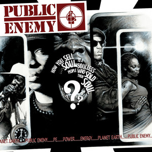 How You Sell Soul to a Soulless People Who Sold Their Soul??? - Public Enemy listen song