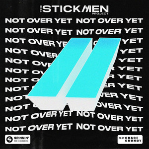 Not Over Yet (feat. Grace Grundy) - The Stickmen Project & Grace Grundy listen song