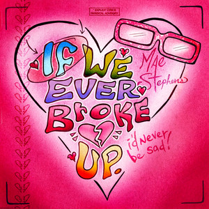 If We Ever Broke Up - Mae Stephens listen song