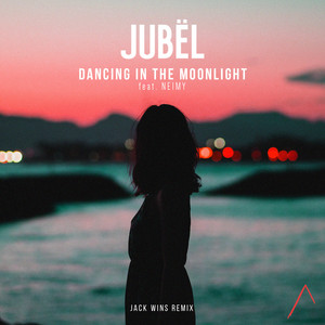 Dancing in the Moonlight (feat. NEIMY) - Jack Wins Remix - Jubël & NEIMY & Jack Wins listen song