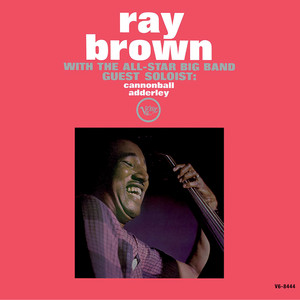 Work Song - Ray Brown And The All-Star Big Band & Cannonball Adderley listen song