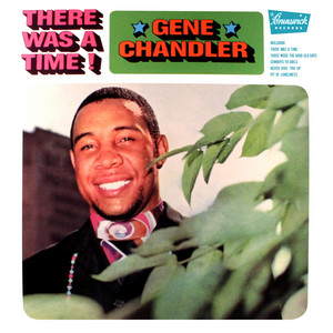 There Was a Time - Gene Chandler listen song