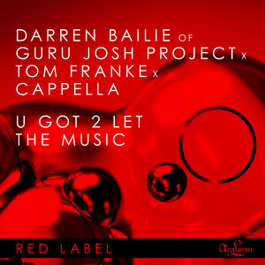 U Got 2 Let The Music - Guru Josh Project & Tom Franke & Cappella & Darren Bailie listen song
