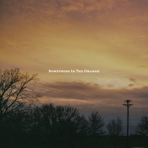 Something in the Orange - Zach Bryan listen song