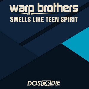 Smells Like Teen Spirit - D.O.N.S. Remix - Warp Brothers & D.O.N.S. listen song