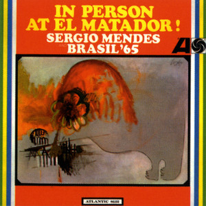 Arrastão - Live At El Matador, San Francisco, CA / 1965 - Sérgio Mendes listen song