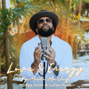 Love and Energy - Ky-Mani Marley & Iba Mahr & Lutan Fyah listen song