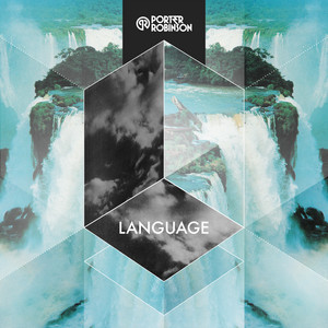Language - Porter Robinson listen song