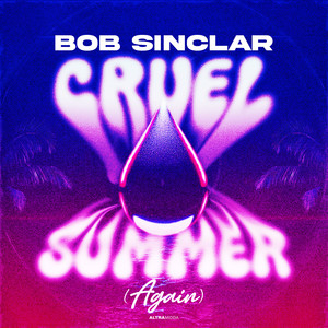Cruel Summer (Again) - Bob Sinclar listen song