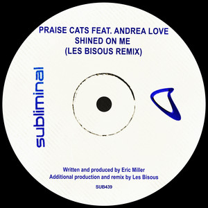 Shined On Me - Les Bisous Remix - Praise Cats & Andrea Love & Les Bisous listen song