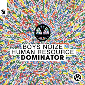Dominator - Boys Noize & Human Resource listen song