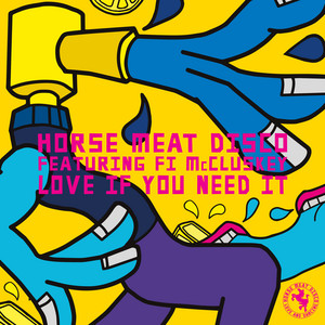 Love If You Need It - Mousse T.'s Classic Shizzle - Horse Meat Disco & Fi McCluskey & Mousse T. listen song