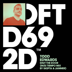 Shut The Door - Más Tiempo Mix by Skepta & Jammer - Todd Edwards & Skepta & Jammer listen song