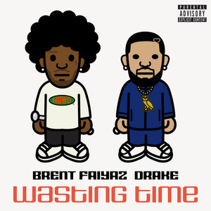 Wasting Time ( feat. Drake & The Neptunes ) - Brent Faiyaz & Drake & The Neptunes listen song