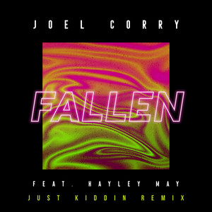 Fallen (feat. Hayley May) - Just Kiddin Remix - Joel Corry & Hayley May & Just Kiddin listen song
