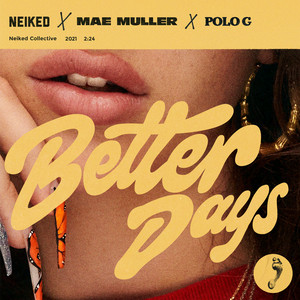 Better Days (NEIKED x Mae Muller x Polo G) - NEIKED & Mae Muller & Polo G listen song